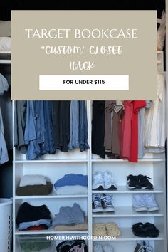 a closet full of clothes with the words target bookcase custom closet hack