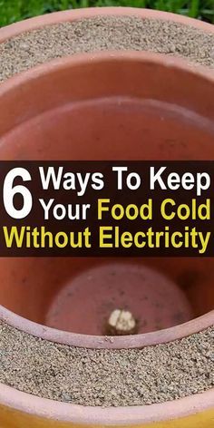 a potted planter with the words 6 ways to keep your food cold without electricity