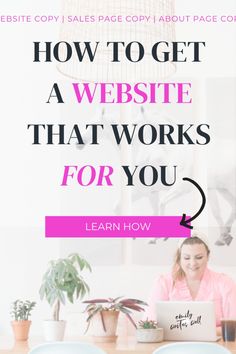 a woman sitting at a desk with her laptop and the words how to get a website that works for you