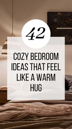 a bed with the words cozy bedroom ideas that feel like a warm hug