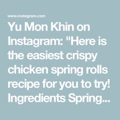 the text reads, you mon khn on instagram here is the easier crispy chicken spring rolls recipe for you to try ingredients spring