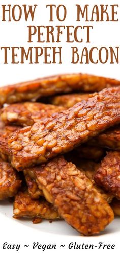 how to make perfect tempeh bacon by easy - vegan - gluten - free