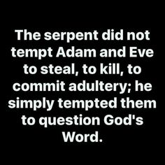 a quote that reads, the serpent did not tempt adam and eve to steal to kill