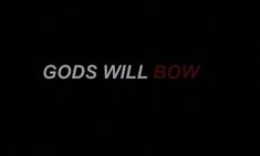 the words god's will bow are lit up in red and white on a black background