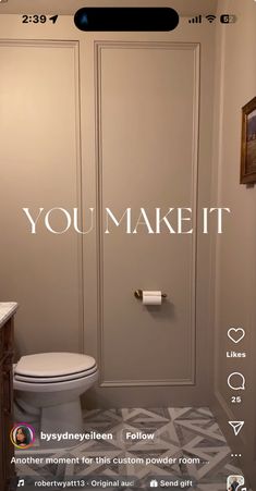 a bathroom with the words you make it written on the wall next to the toilet