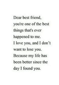 a poem written in black and white that says dear best friend, you're one of the best things that's ever happened to me