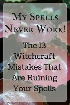 My Spells Never Work! The 13 Witchcraft Mistakes That Are Runinig Your Spells Earth Spirituality, Cv Website, Wiccan Rituals, Witchy Tips, Witchcraft For Beginners