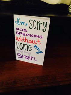 a sign that says i'm sorry for speaking without using my brain