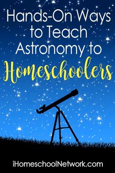 a telescope with the words hands - on ways to teach astronomy to homeschoolers