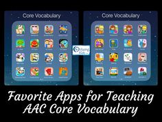 two screens with the words favorite apps for teaching aac core vocabularly