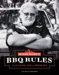 Myron Mixon's BBQ Rules: The Old-School Guide to Smoking Meat - Hardcover | Diverse Reads Bbq Pitmasters, School Guide, Bbq Hacks, Smoker Cooking, Rub Recipes, Grilling Tips, Bbq Smokers, Smoker Recipes, Big Green Egg