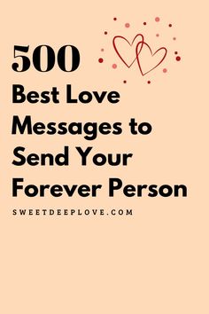 the text reads, 500 best love messages to send your forever person