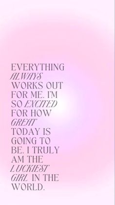 a pink background with the words everything works out for me and how today is going to be