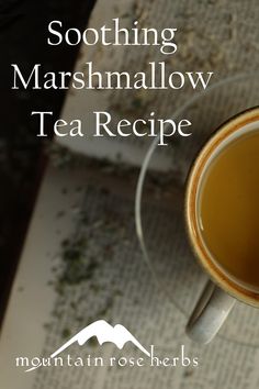 a cup of tea with the words soothing marshmallow tea recipe