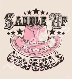 a pink cowboy hat with the words saddle up and stars in black lettering on it