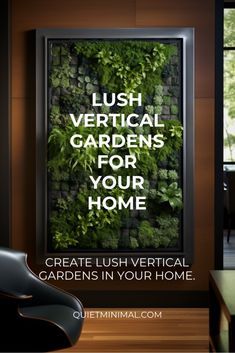 a poster with the words lush vertical gardens for your home