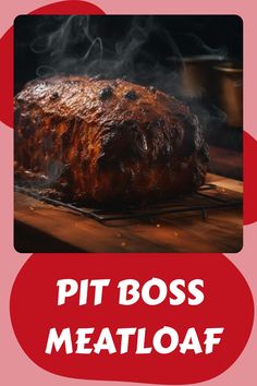 a large piece of meat sitting on top of a wooden table next to a red sign that says pit boss meatloaf