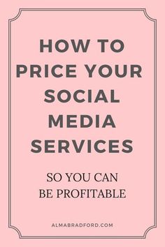 a pink background with the words how to price your social media services so you can be profile