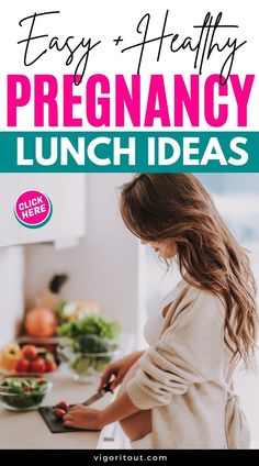 a woman preparing food in the kitchen with text overlay that reads easy and healthy pregancy lunch ideas