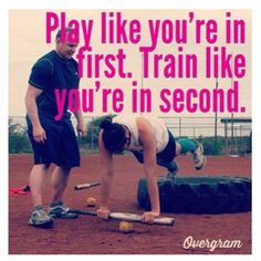 two people are playing baseball on a field with the words play like you're in first, train like you're in second