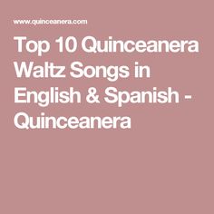 the top 10 quinceanera wattt songs in english and spanish