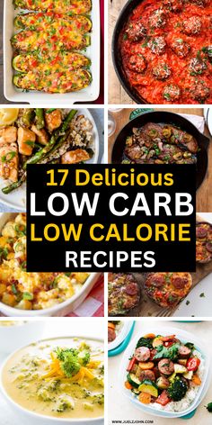 various low carb dishes with text overlay that reads 17 delicious low carb low calorie recipes