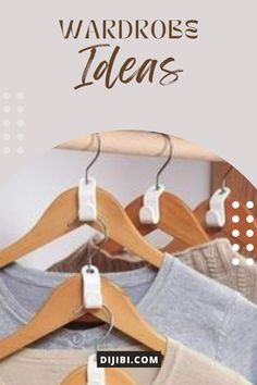 three shirts hanging on wooden hangers with the words wardrobes ideas written below them