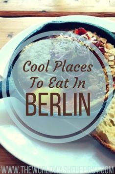 there is a plate with food on it and the words cool places to eat in berlin