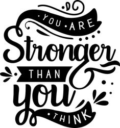 the phrase you are stronger than you think is shown in black on a white background