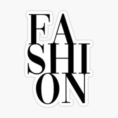 black and white sticker with the words fashion in bold letters on it