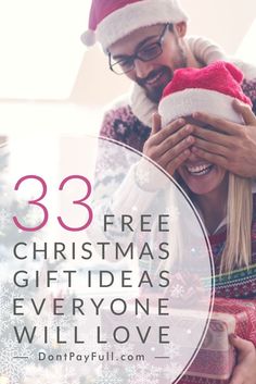 a man and woman hugging each other with the text 33 free christmas gift ideas everyone will love