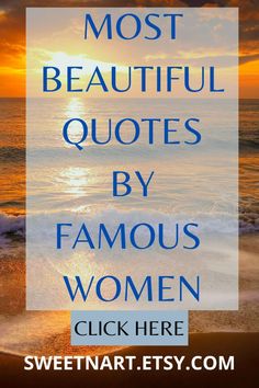 the words, most beautiful quotes by famous women are shown in front of an ocean sunset