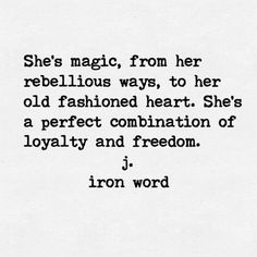 an old poem written in black and white with the words, she's magic from her rebellious ways to her old fashioned heart