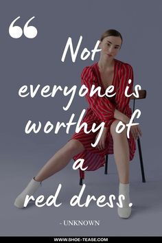 Collage with black text reading "not everyone is worthy of a red dress." - unknown www.shoe-tease.com over image of a women sitting wearing a red dress and white ankle boots. Red Outfit Quotes, Dress Up Quotes, Dresses Quotes, Red Dress Quotes, Red Quotes, It Quotes, Red And Black Outfits, Classy Quotes