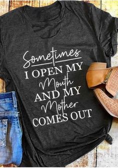 Shirt Sayings, Cute Shirt Designs, Funny Shirt Sayings, My Mouth, Vinyl Shirts, Funny Mom Shirts, Funny Mother, Diy Shirt, T Shirts With Sayings