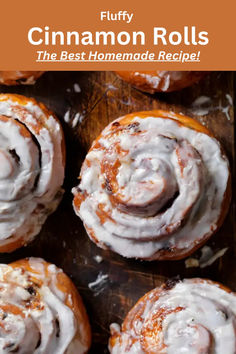 cinnamon rolls with icing on top and the title overlay reads fluffy cinnamon rolls, the best homemade recipe