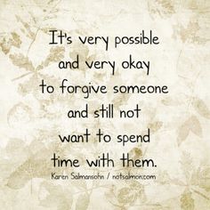 a quote that reads it's very possible and very okay to forget someone and still not want to spend time with them