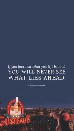 a sign that says if you focus on what you left behind, you will never see what lies ahead