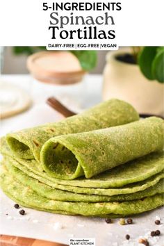 green tortillas stacked on top of each other with text overlay reading 5 - ingredient spinach tortillas