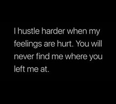 Need To Work On Me Quotes, Come Up Quotes, Never Need A B Im What A B Needs, Hustle Quotes, My Feelings, Personal Quotes, Badass Quotes