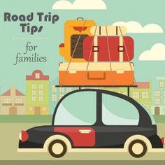 a car with luggage on top and the words road trip tips for families