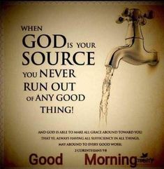 a poster with the words god is your source you never run out of any good thing