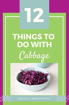 cabbage in a bowl with the title 12 things to do with cabbage