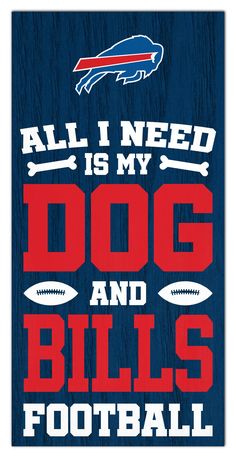 Fan Creations Home Decor Buffalo Bills All I Need Is My Dog & Football Buffalo Bills Baby, Buffalo Bills Stuff, Buffalo Bills Logo, Dog Football, Bills Football, Dog Bones, Buffalo Bills, Wellness Gifts, Football Team