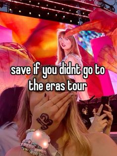 a woman holding her hands up to her face with the words save if you didn't go to the eras tour