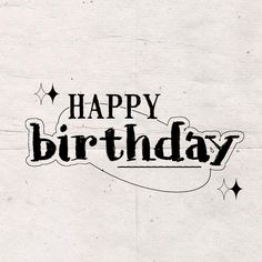 the words happy birthday written in black ink on a white piece of paper with stars