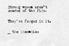 a piece of paper that has some type of text on it with the words, strong women aren't scared of the fire they're forgot in it