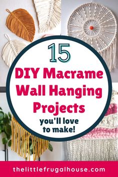 macrame wall hanging project with text overlay that reads 15 diy macrame wall hanging projects you'll love to make