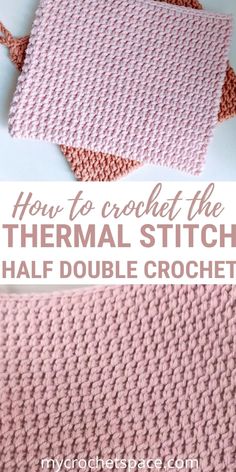 the crochet pattern is shown with text overlay that says how to crochet the thermal stitch half double crochet