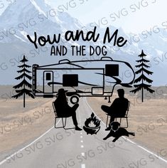 you and me and the dog camping svg file